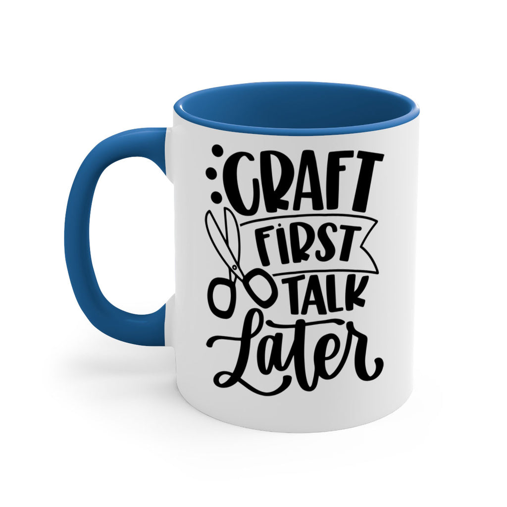 Craft First Talk Later 41#- crafting-Mug / Coffee Cup