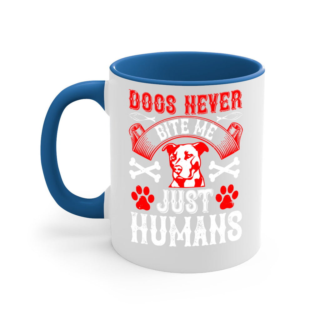 Dogs never bite me Just humans Style 209#- Dog-Mug / Coffee Cup