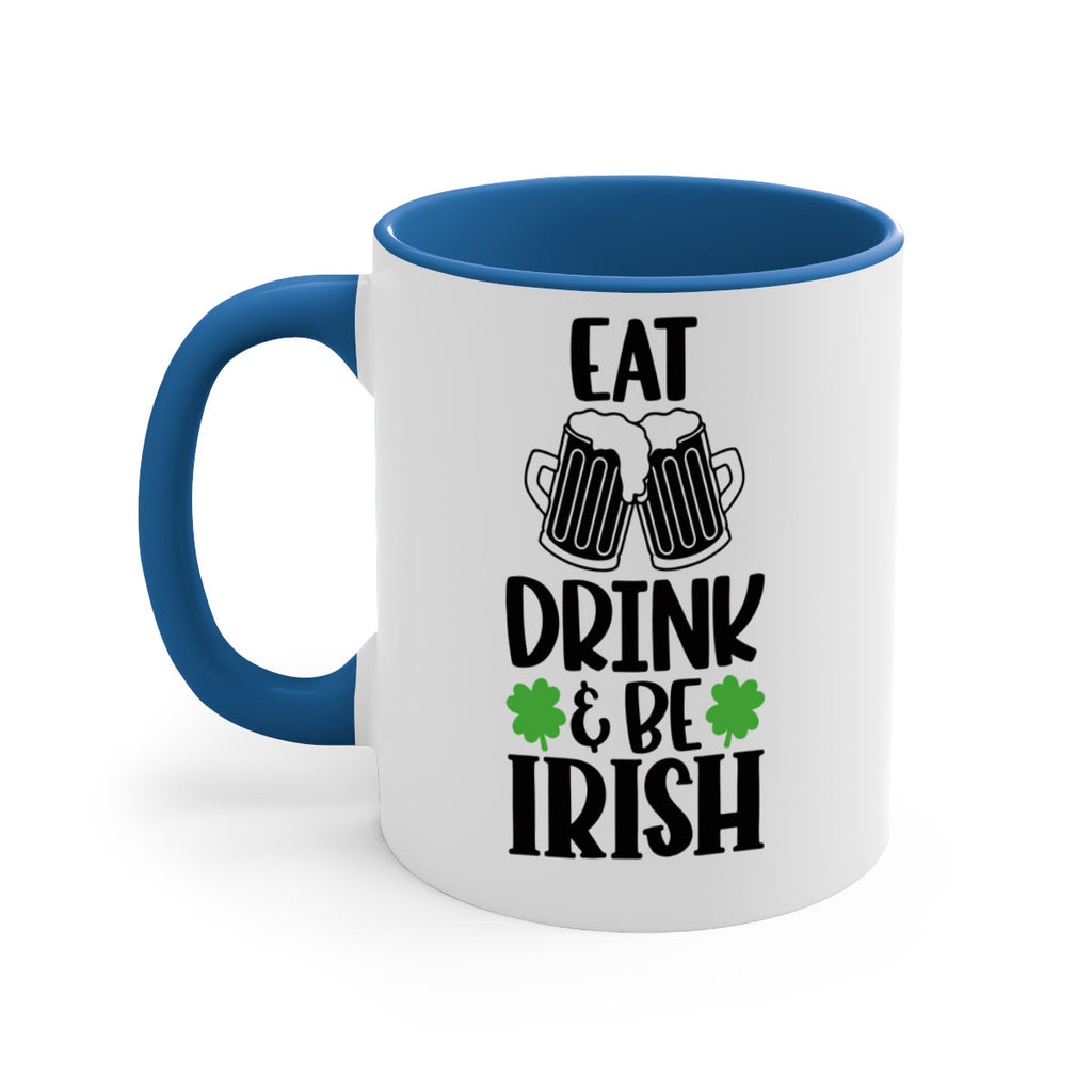 Eat Drink Be Irish Style 101#- St Patricks Day-Mug / Coffee Cup