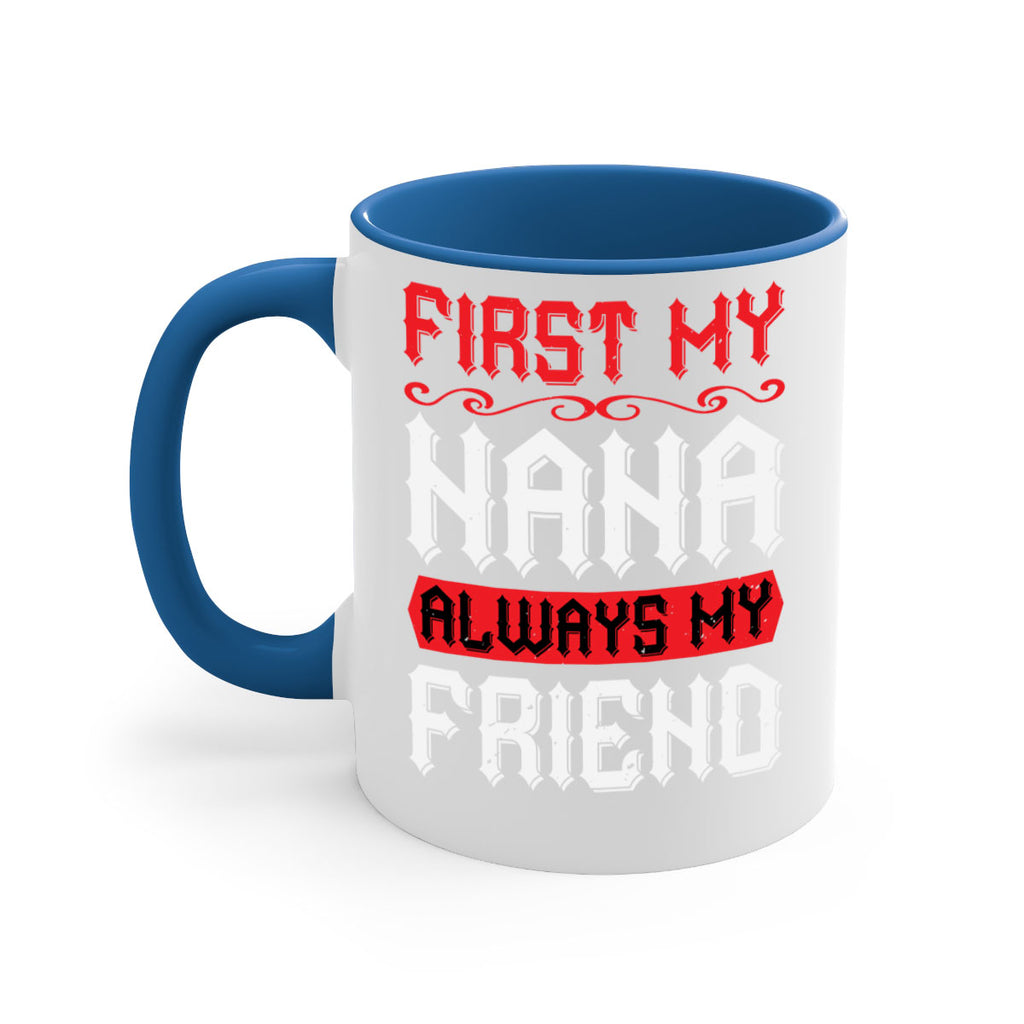 FIRST MY NANA ALWAYS MY FRIEND 106#- grandma-Mug / Coffee Cup