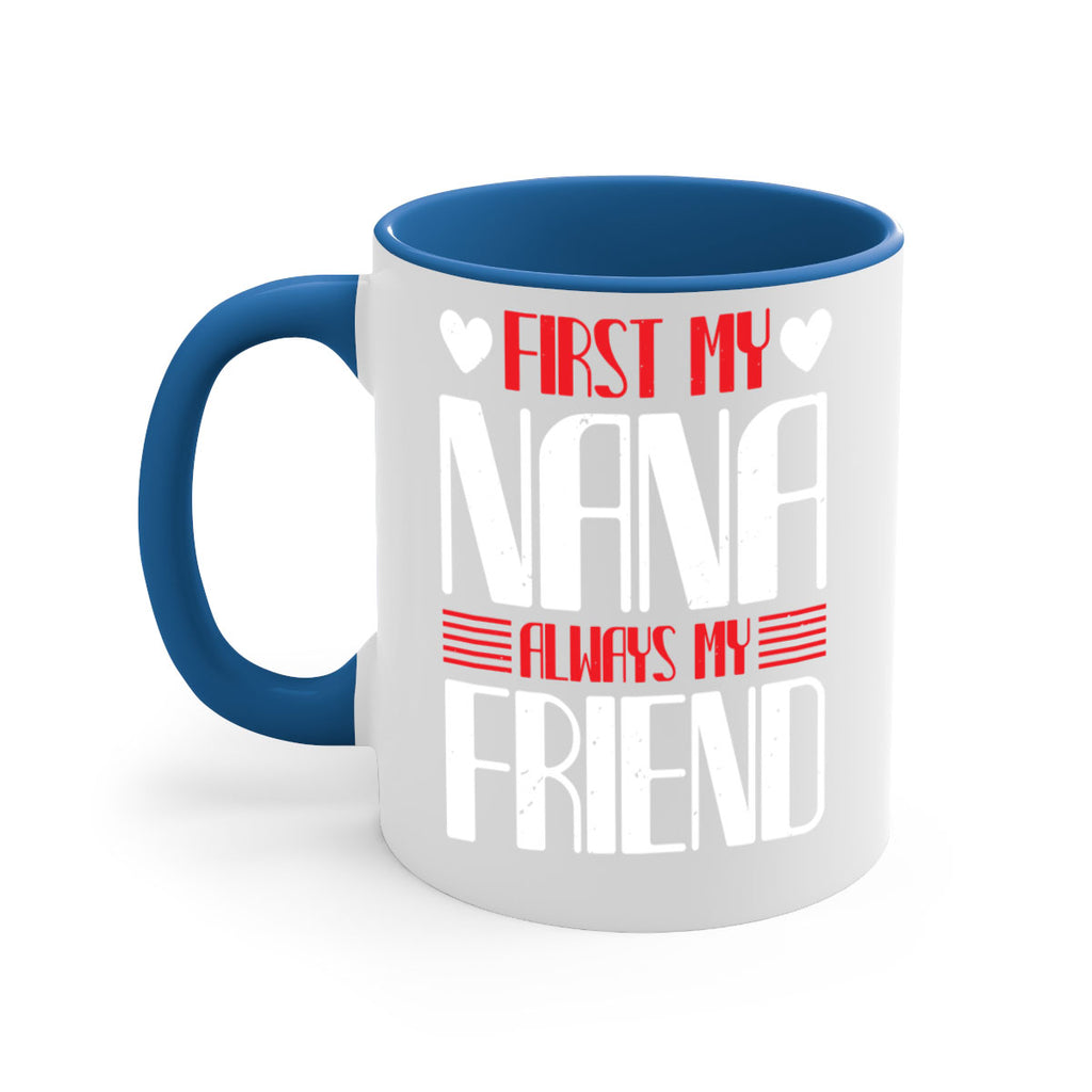 FIRST MY NANA ALWAYS MY FRIEND 31#- grandma-Mug / Coffee Cup