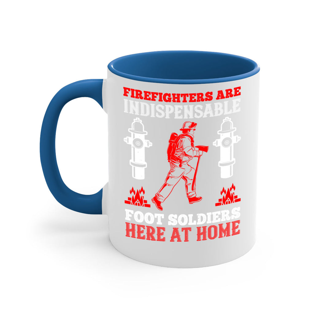Firefighters are indispensable foot soldiers here at home Style 76#- fire fighter-Mug / Coffee Cup