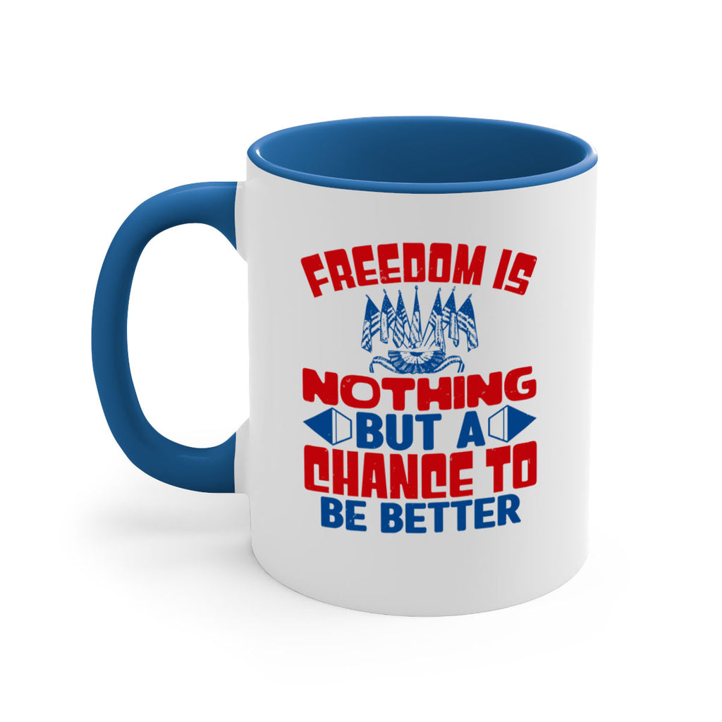 Freedom is nothing Style 6#- 4th Of July-Mug / Coffee Cup