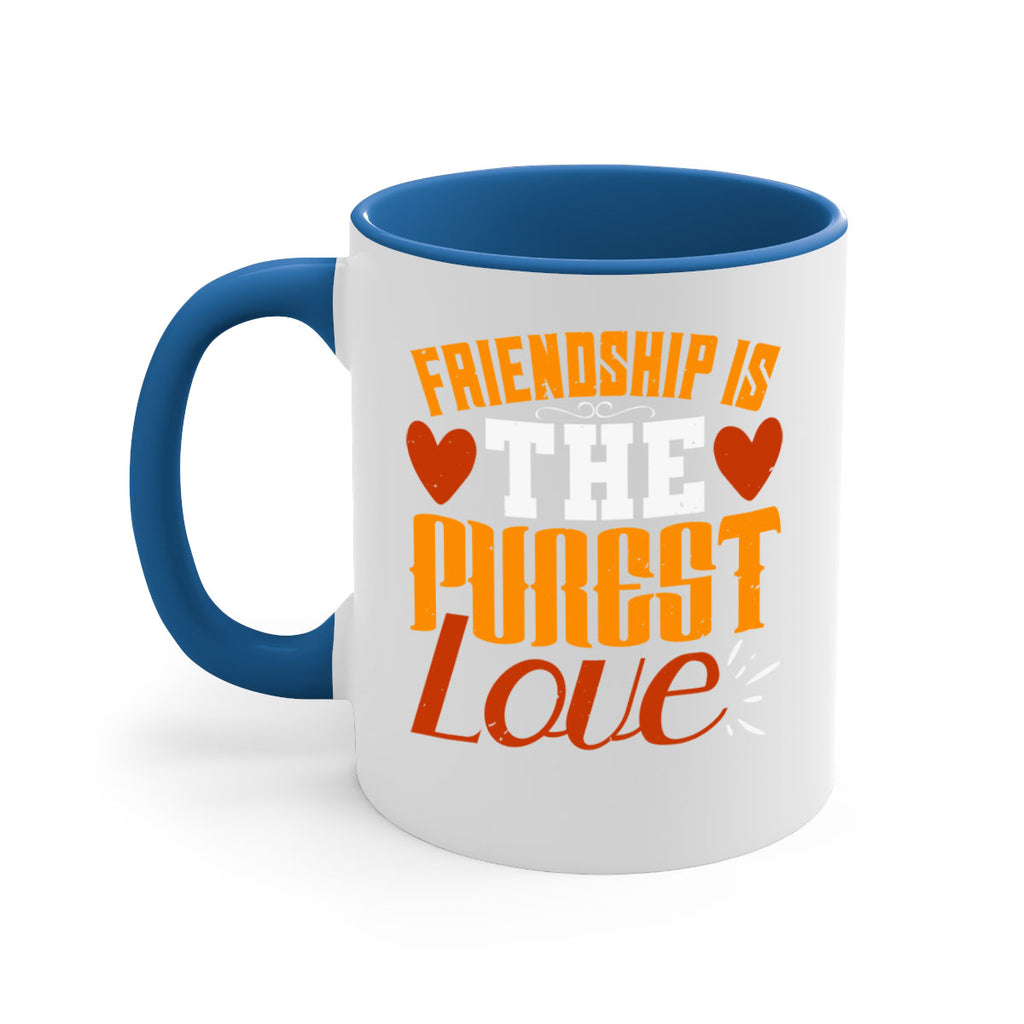 Friendship is the purest love Style 104#- best friend-Mug / Coffee Cup