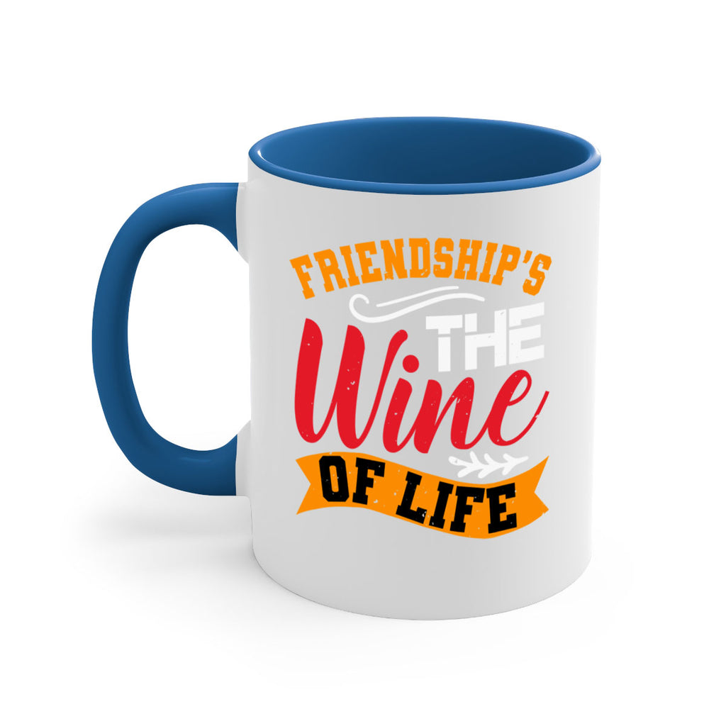 Friendship’s the wine of life Style 102#- best friend-Mug / Coffee Cup