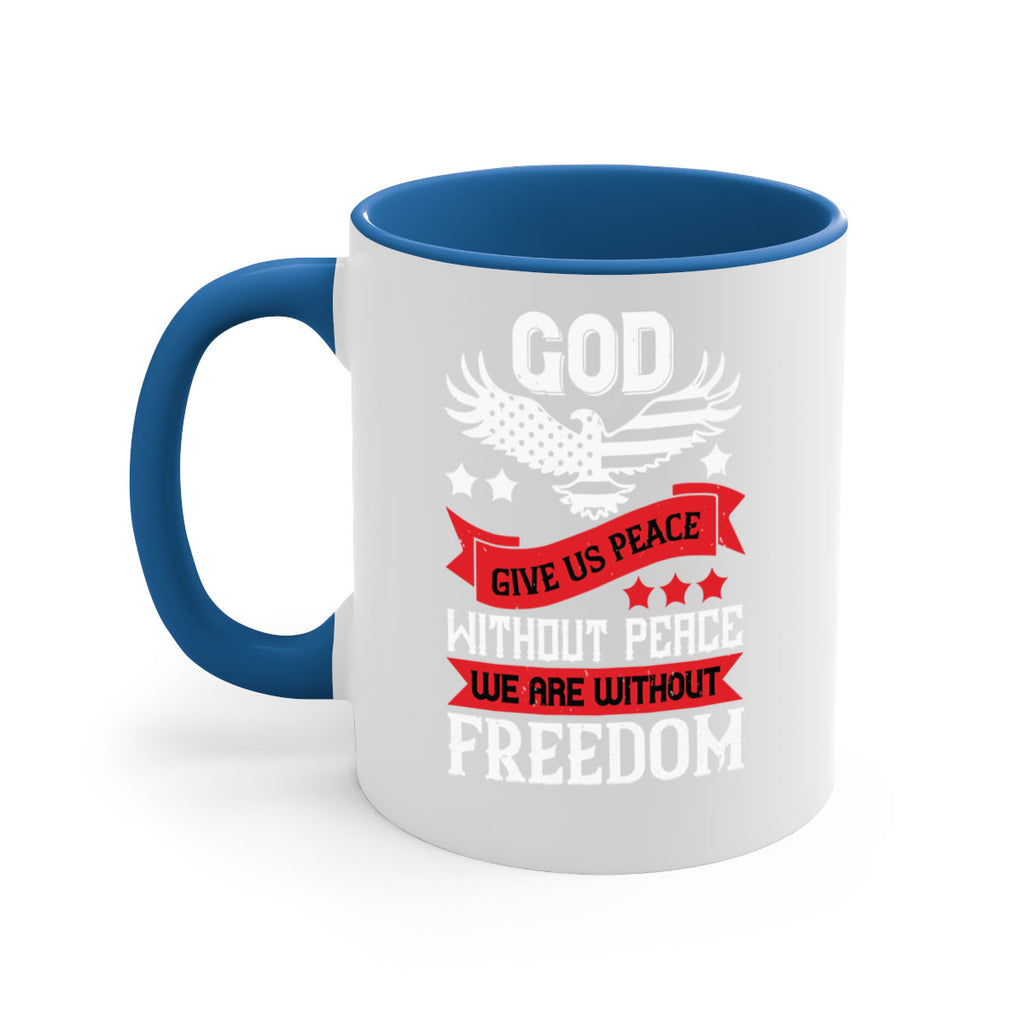 God give us peace without peace we are without freedom Style 95#- 4th Of July-Mug / Coffee Cup