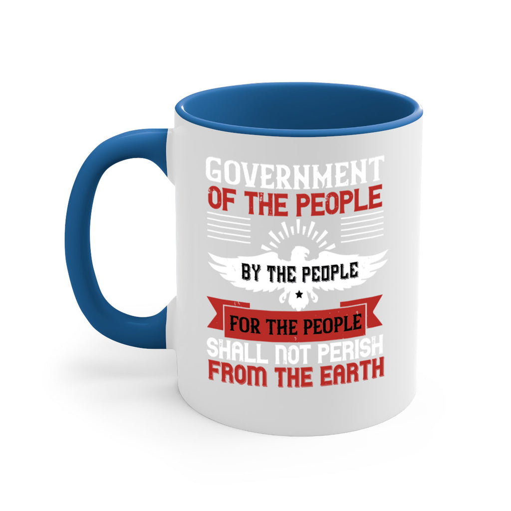 Government of the people by the people for the people shall not perish from the earth Style 96#- 4th Of July-Mug / Coffee Cup