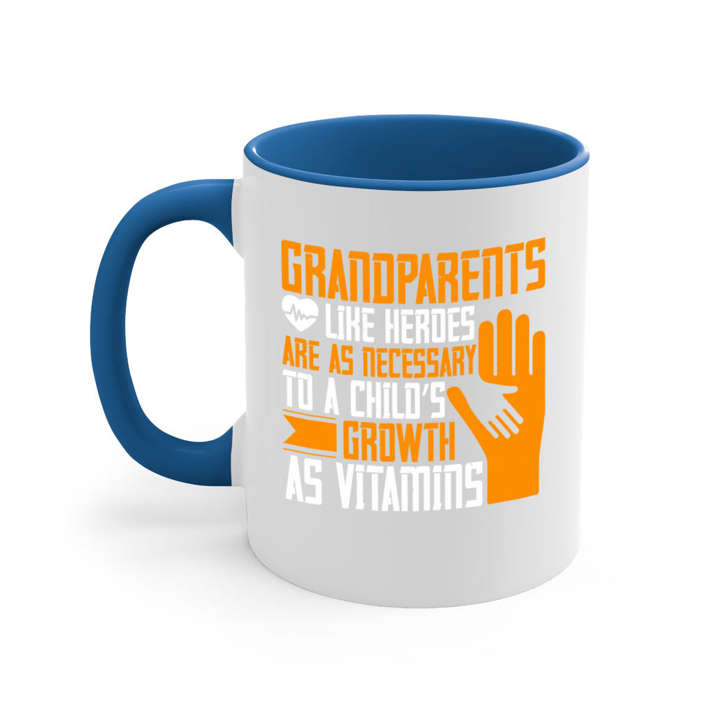 Grandparents like heroes are as necessary to a child’s growth as vitamins 74#- grandma-Mug / Coffee Cup