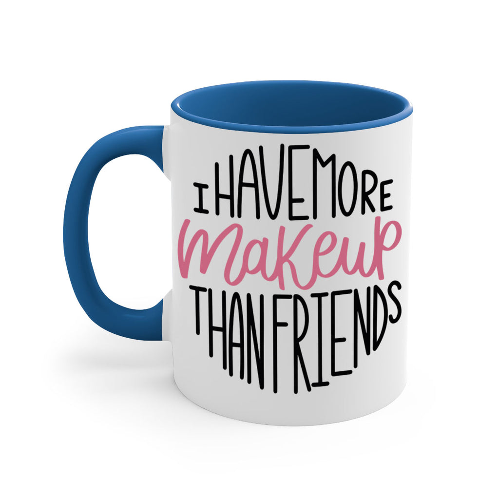 I Have More Makeup Than Friends Style 83#- makeup-Mug / Coffee Cup