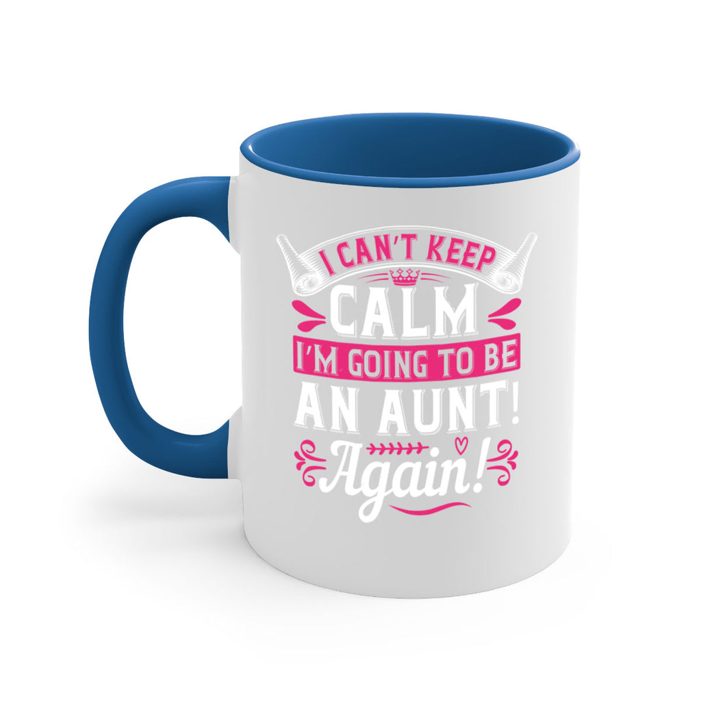 I can’t keep calm I’m going to be an aunt Again Style 53#- aunt-Mug / Coffee Cup