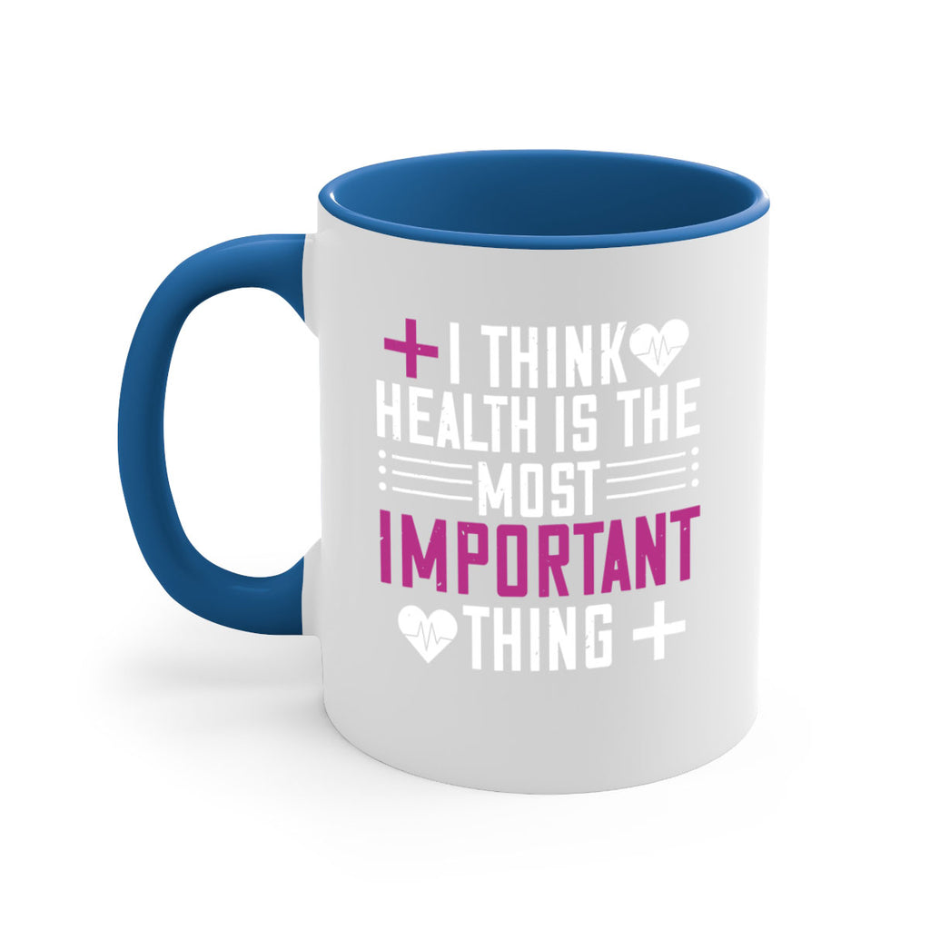 I think health is the most important thing Style 31#- World Health-Mug / Coffee Cup