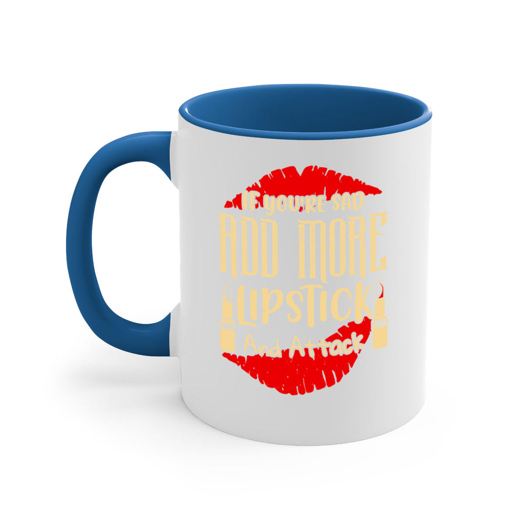 If youre sad add more lipstick and attack Style 203#- makeup-Mug / Coffee Cup