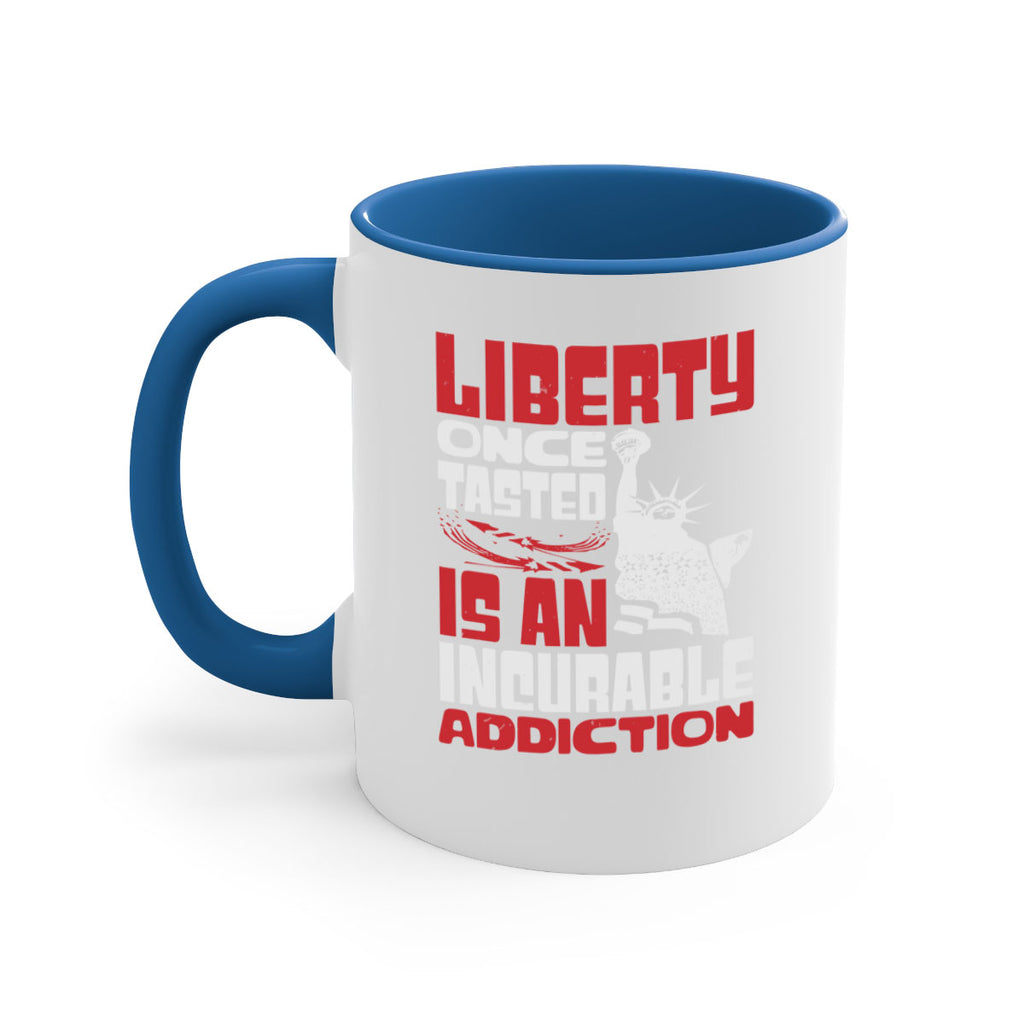 Liberty once tasted is an addiction Style 34#- 4th Of July-Mug / Coffee Cup