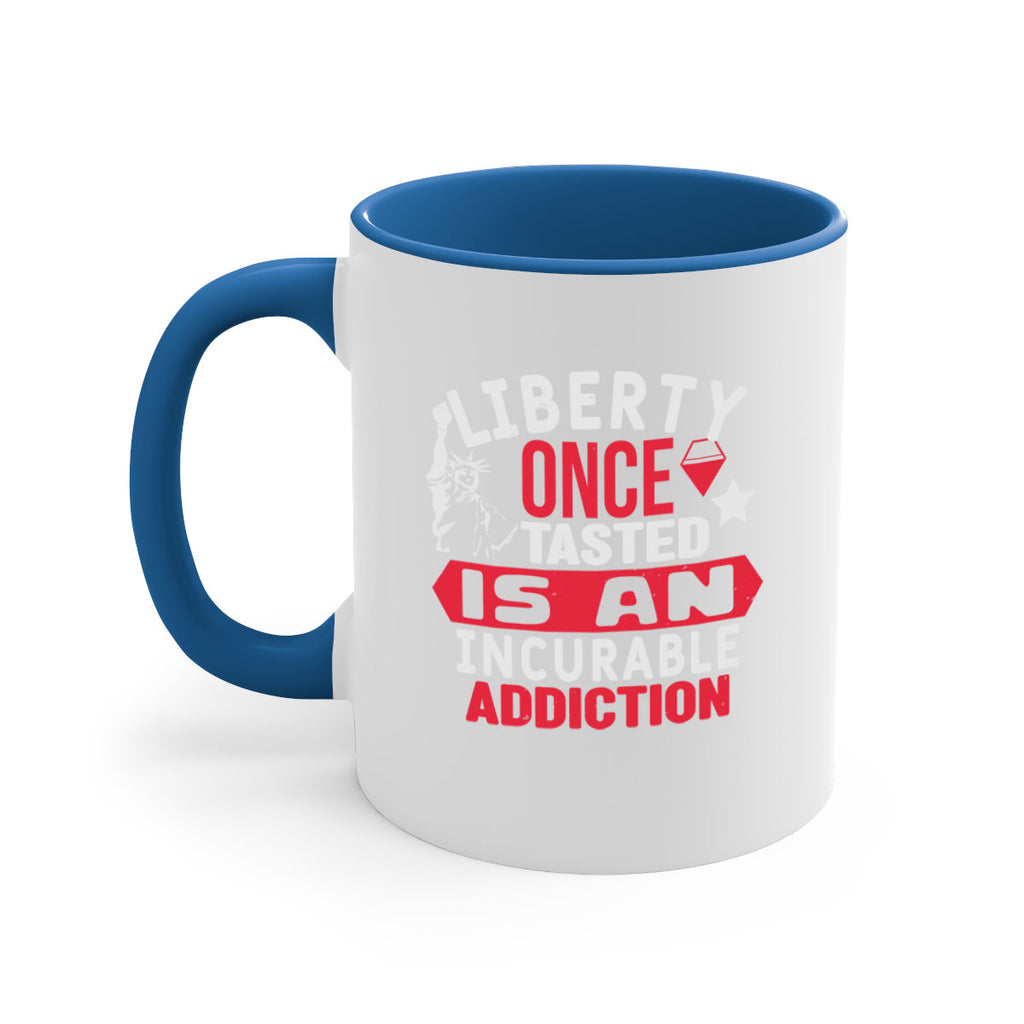 Liberty once tasted is an incurable Style 36#- 4th Of July-Mug / Coffee Cup