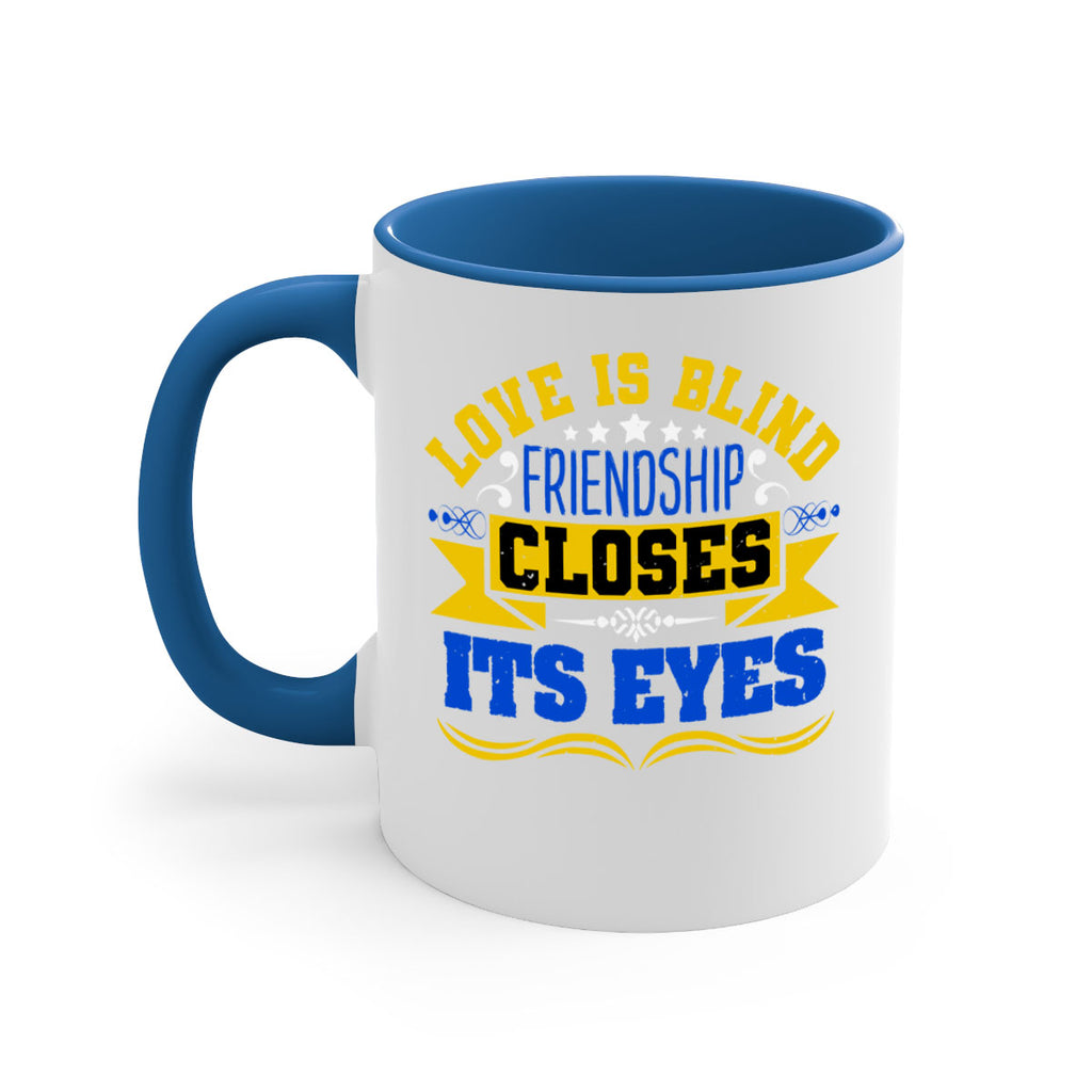 Love is blind friendship closes its eyes Style 86#- best friend-Mug / Coffee Cup