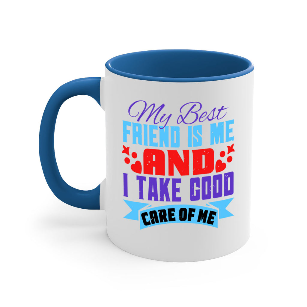 My best friend is me and I take good care of me Style 80#- best friend-Mug / Coffee Cup