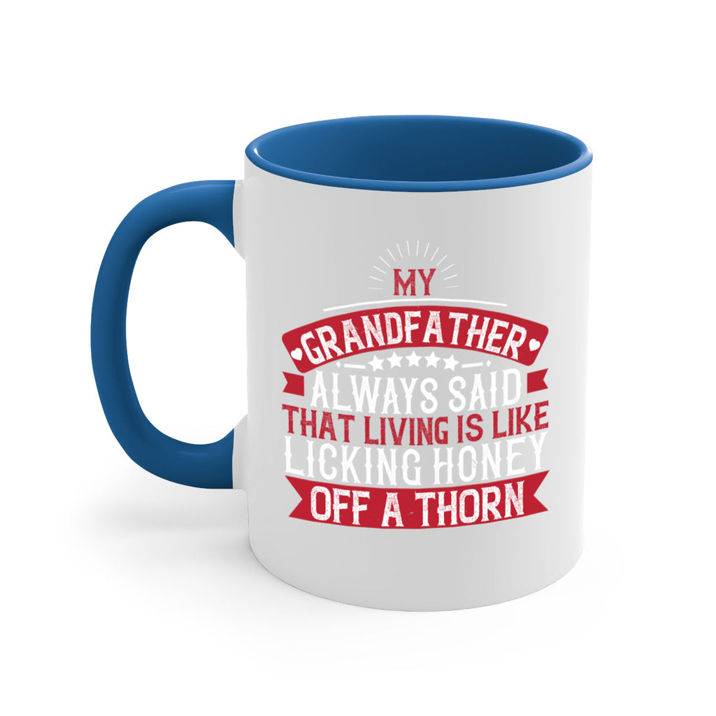 My grandfather always said that living is like licking honey off a thorn 85#- grandpa-Mug / Coffee Cup