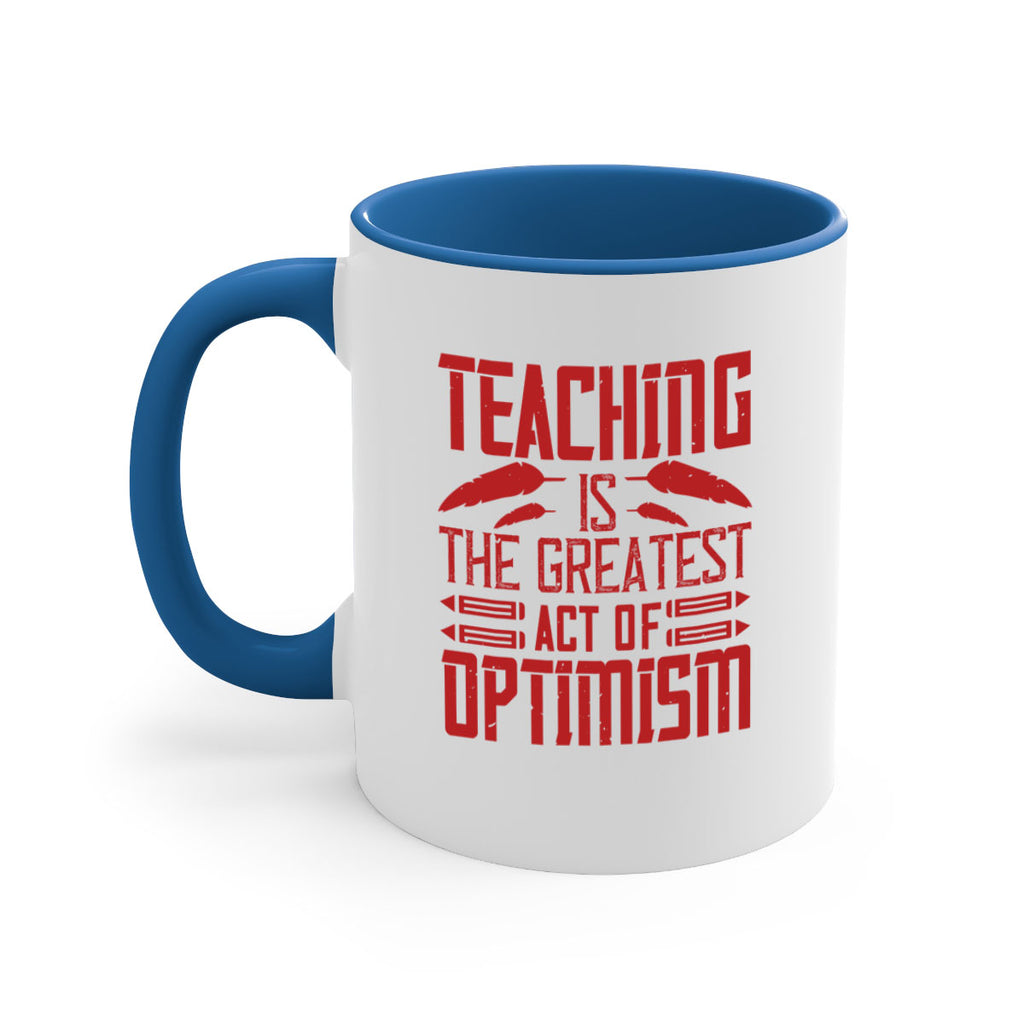 Teaching is the greatest act of optimism Style 8#- teacher-Mug / Coffee Cup