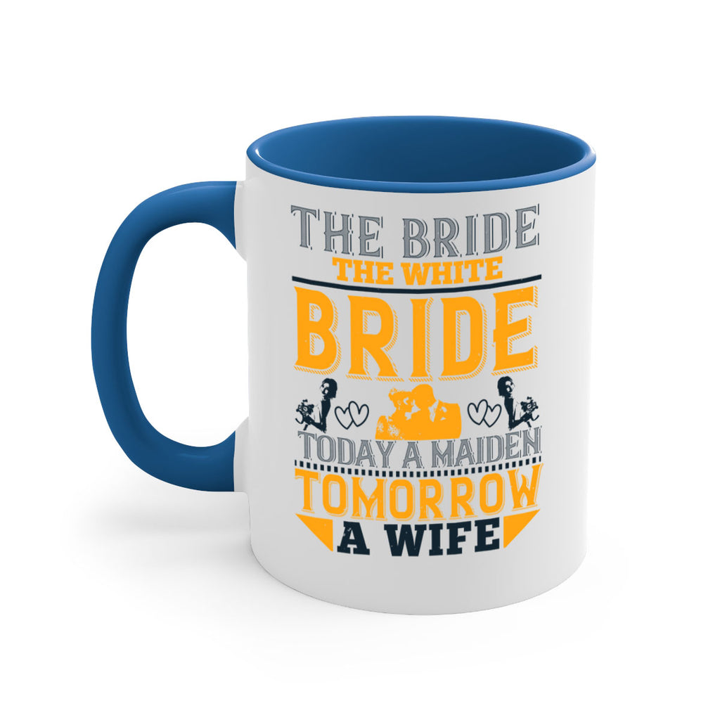 The bride the white bride today a maiden tomorrow a wife 30#- bride-Mug / Coffee Cup