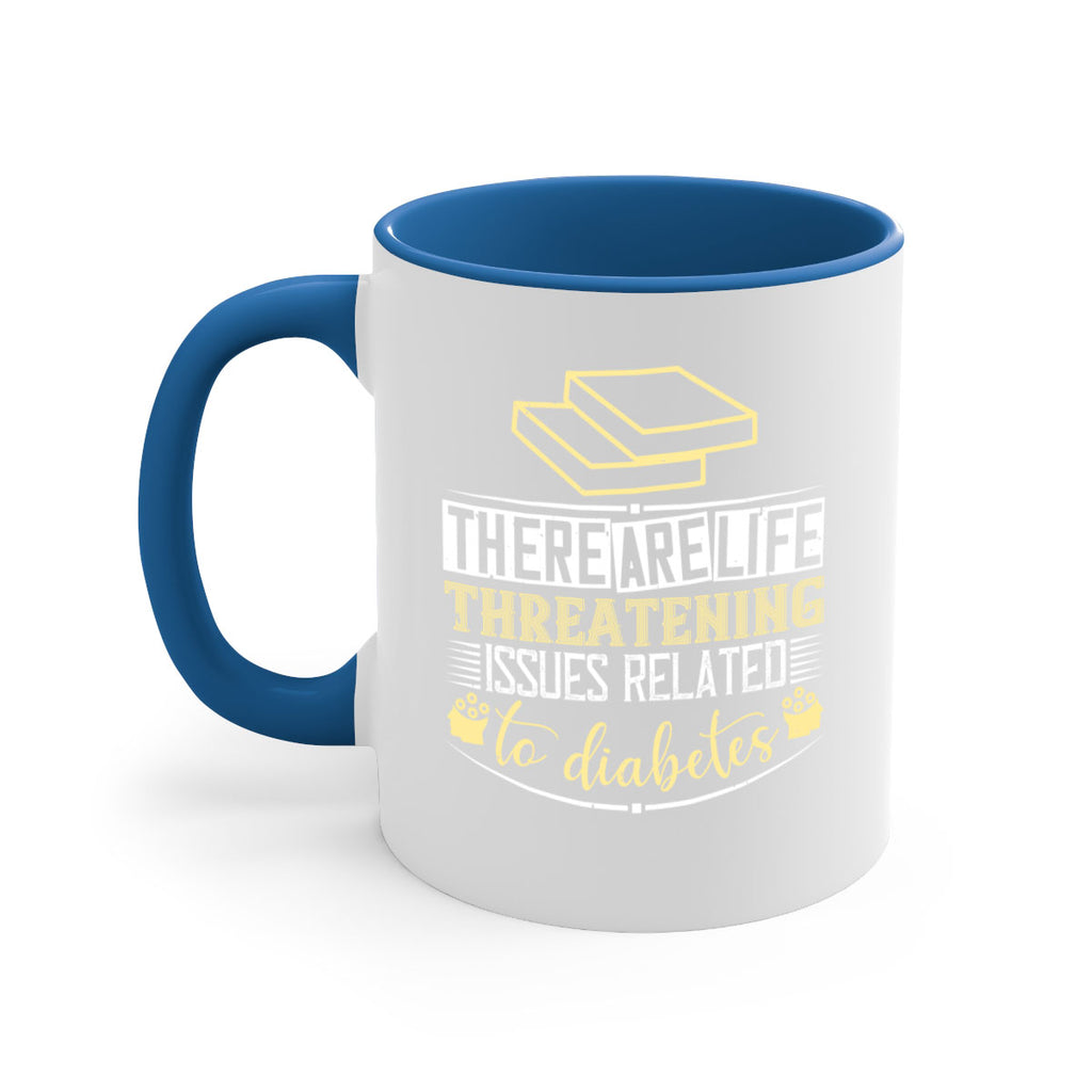 There are lifethreatening issues related to diabetes Style 9#- diabetes-Mug / Coffee Cup