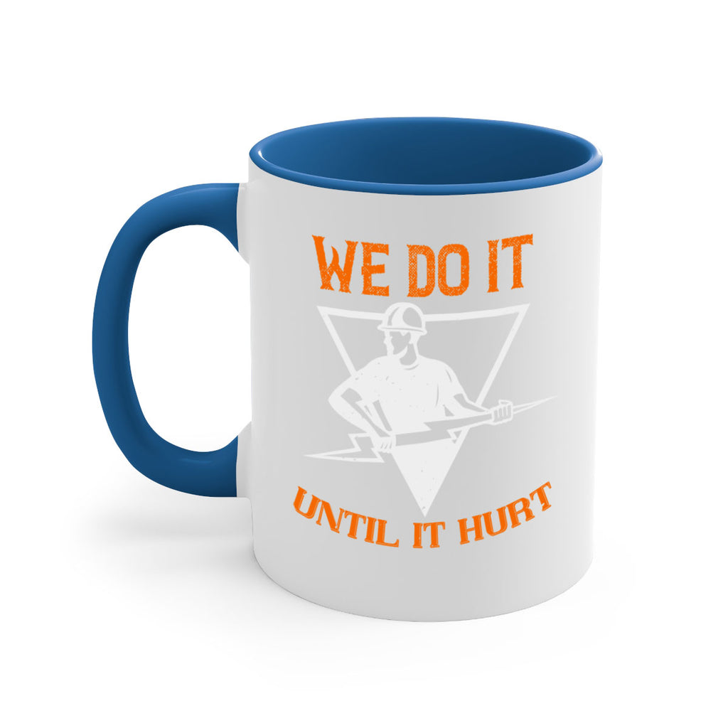 We do it untill it hurt Style 3#- electrician-Mug / Coffee Cup