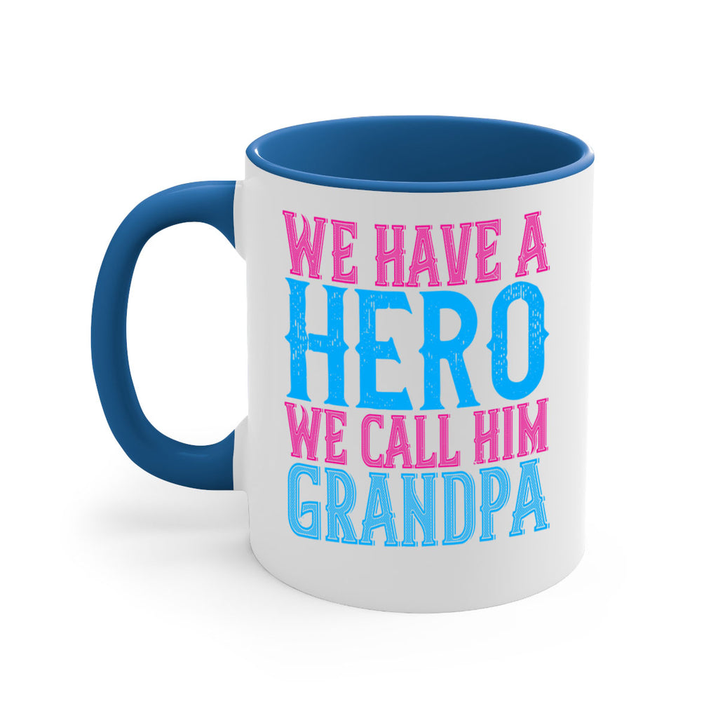 We have a hero we call him grandpa 62#- grandpa-Mug / Coffee Cup