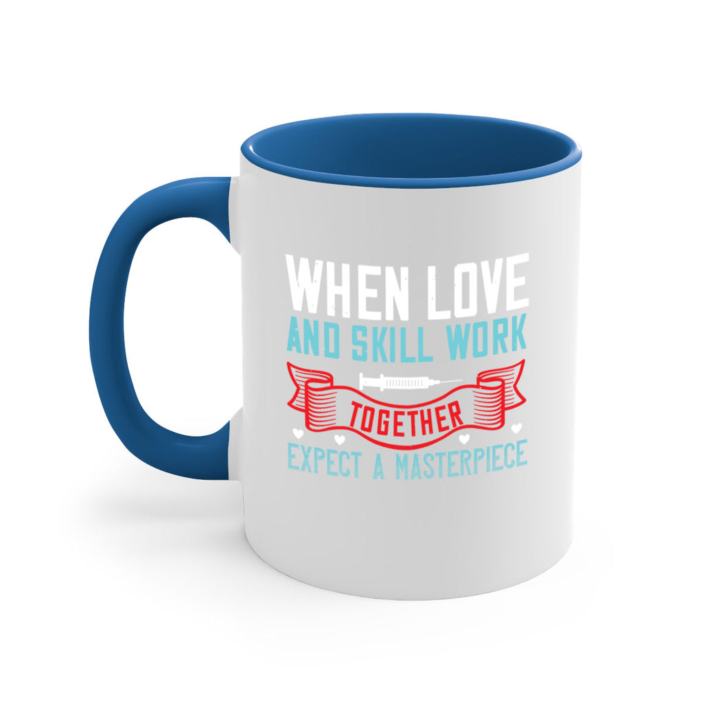 When love and skill work together expect a masterpiece Style 254#- nurse-Mug / Coffee Cup