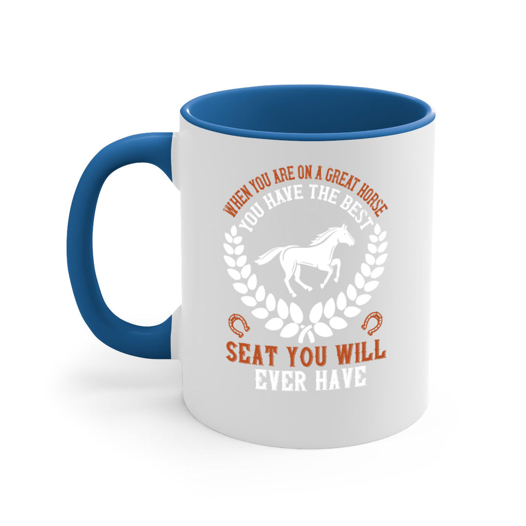 When you are on a great horse you have the best seat you will ever have Style 14#- horse-Mug / Coffee Cup