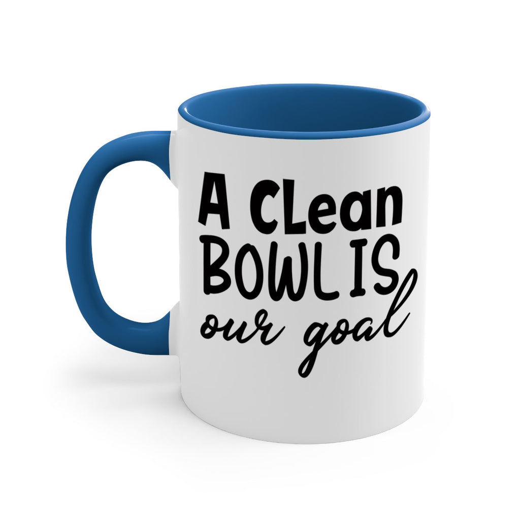 a clean bowl is our goal 93#- bathroom-Mug / Coffee Cup