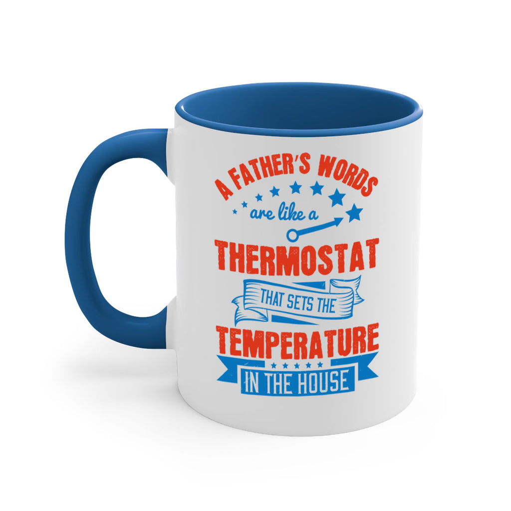 a father’s words are like a thermostat that sets the temperature in the house 233#- fathers day-Mug / Coffee Cup