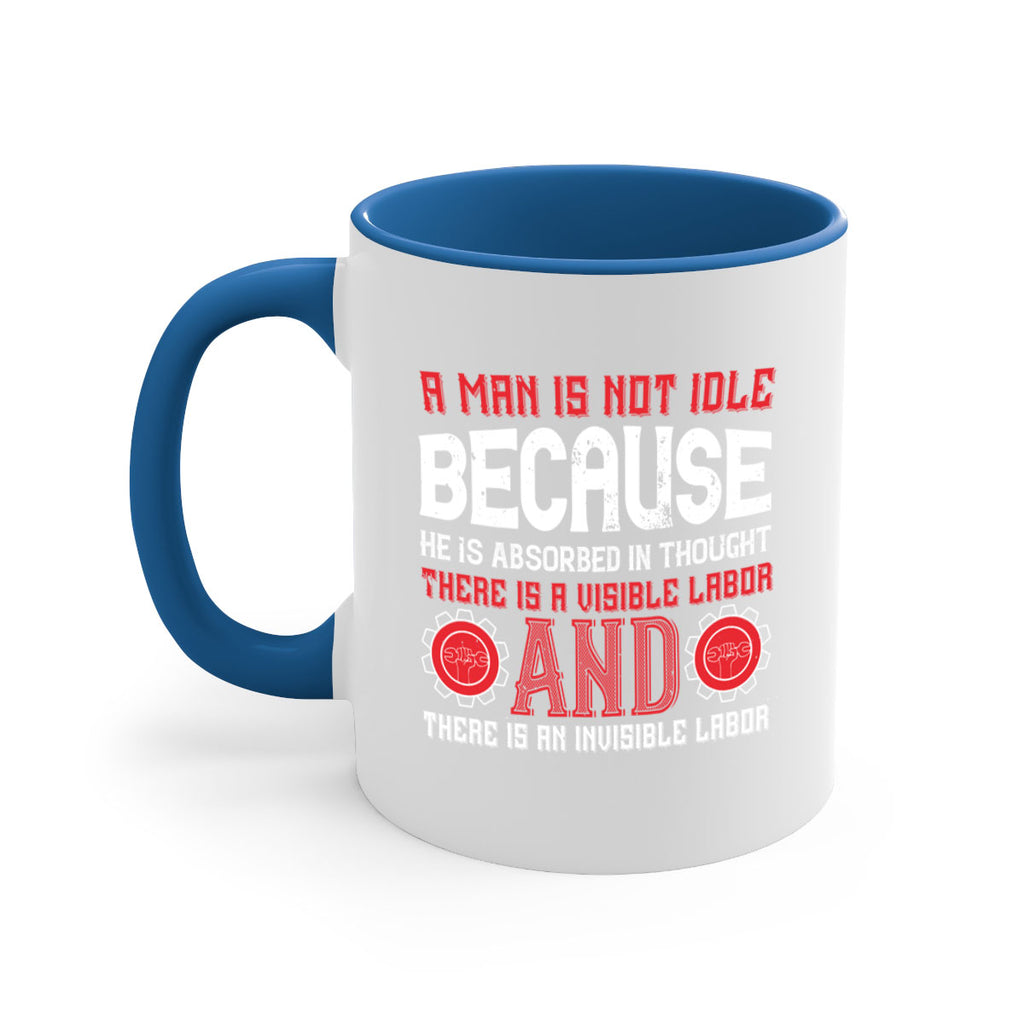 a man is not idle because he is absorbed in thought there is a visible labor invisible labor 48#- labor day-Mug / Coffee Cup