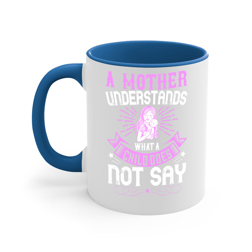 a mother understands what a child does not say 238#- mom-Mug / Coffee Cup