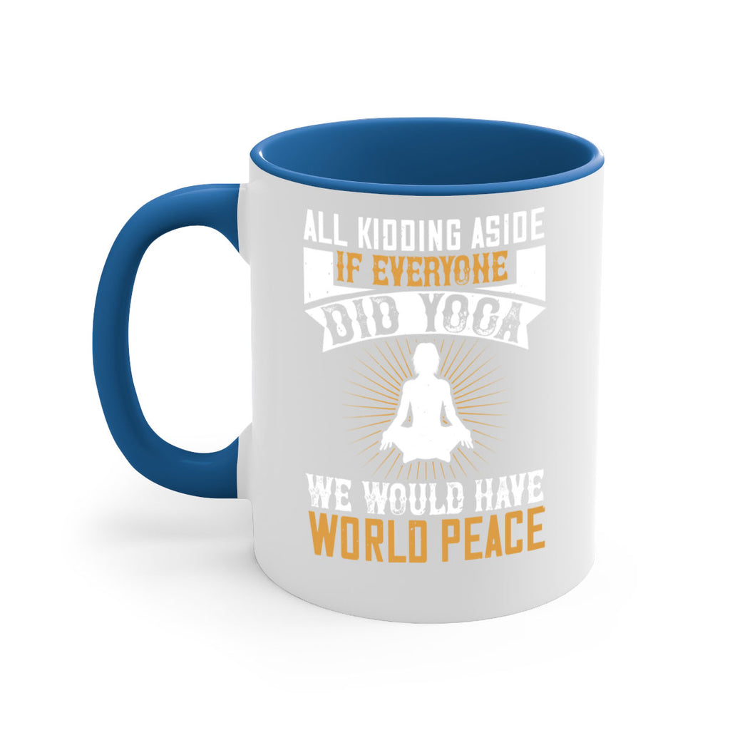 all kidding aside if everyone did yoga we would have world peace 96#- yoga-Mug / Coffee Cup