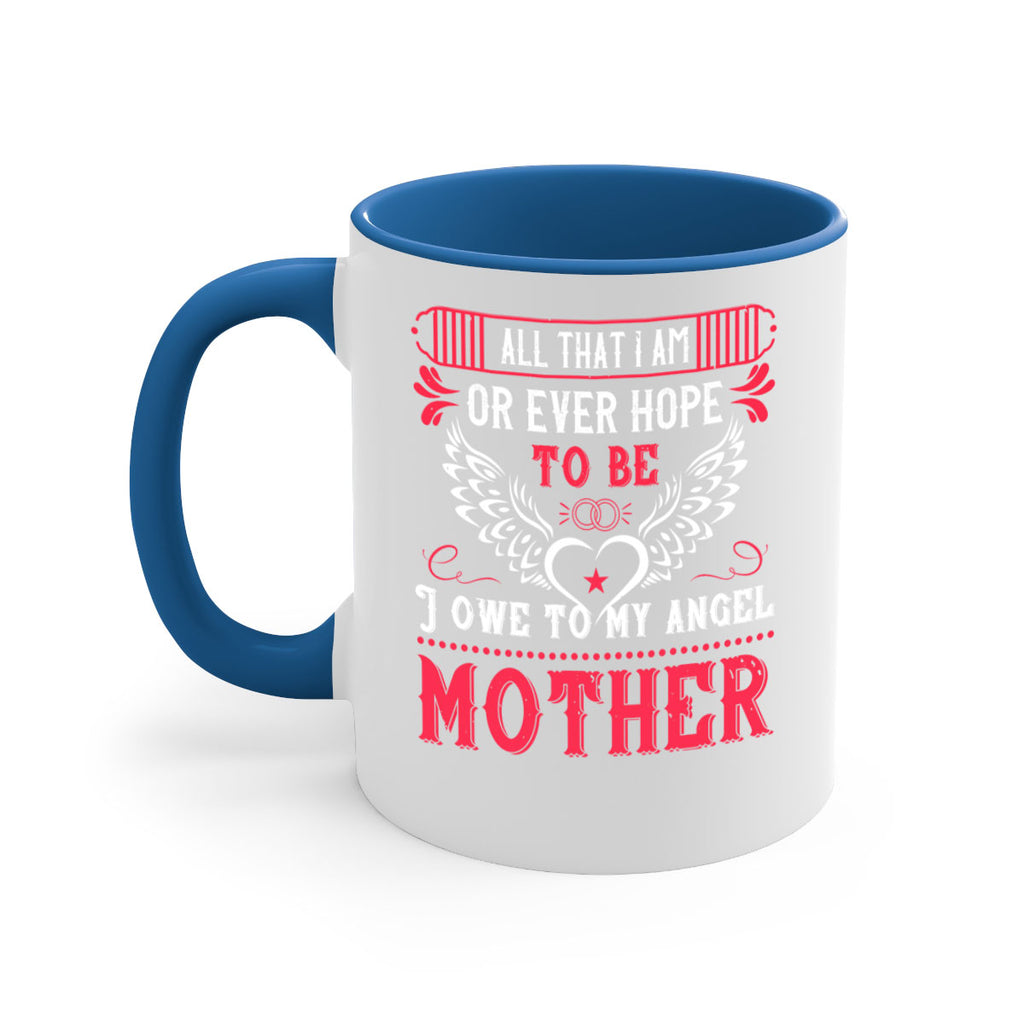 all that i am or 94#- mothers day-Mug / Coffee Cup