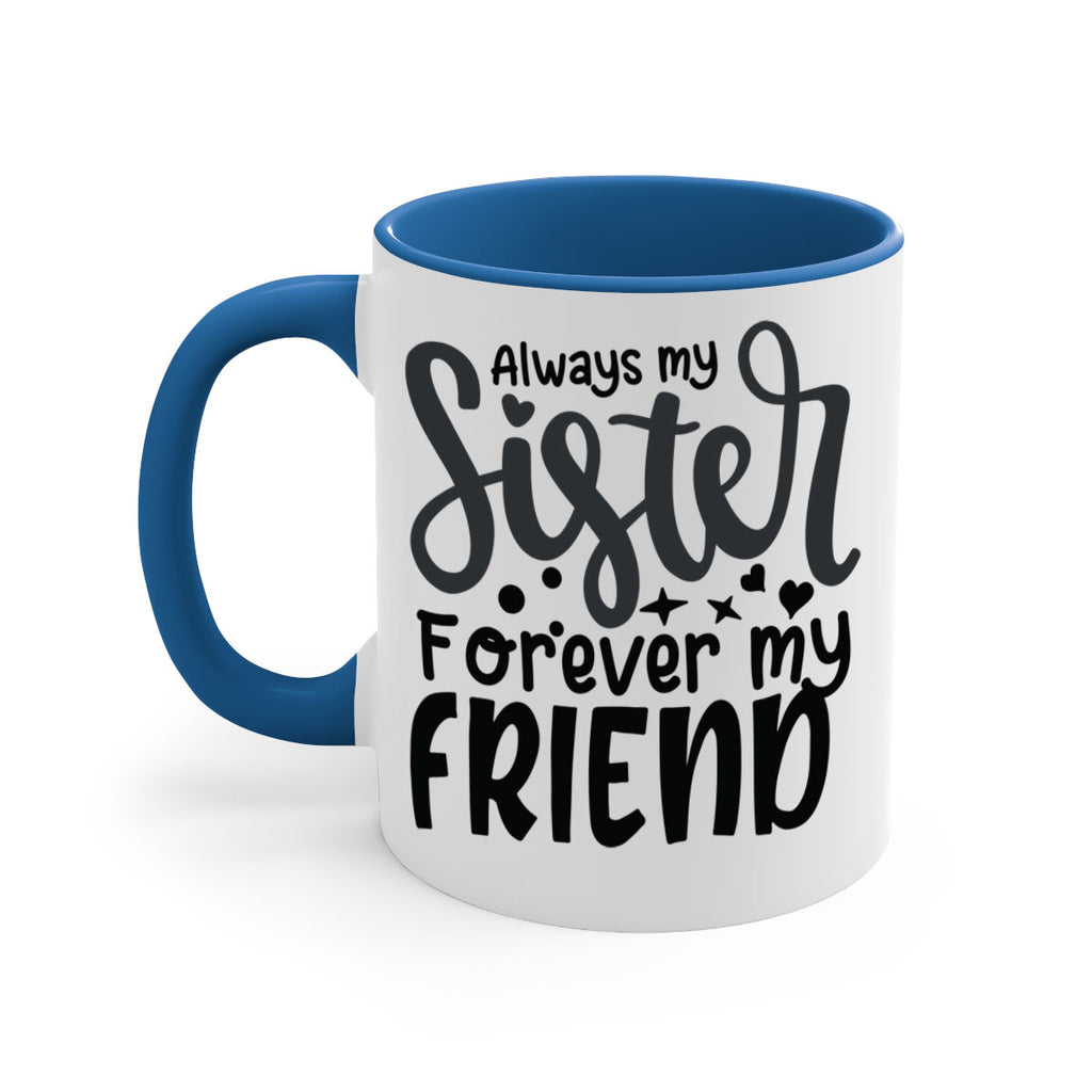 always my sister forever my friend 73#- sister-Mug / Coffee Cup