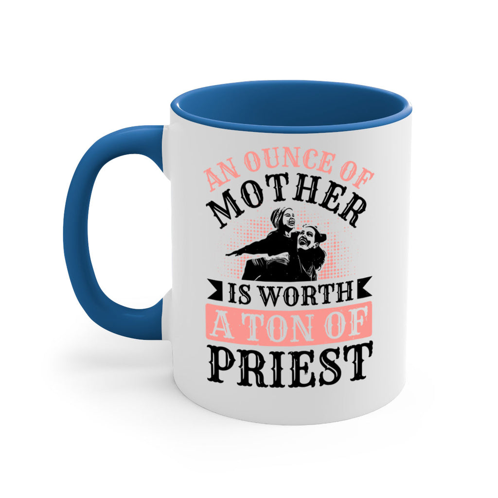 an ounce of mother is worth a ton of priest 1#- mothers day-Mug / Coffee Cup