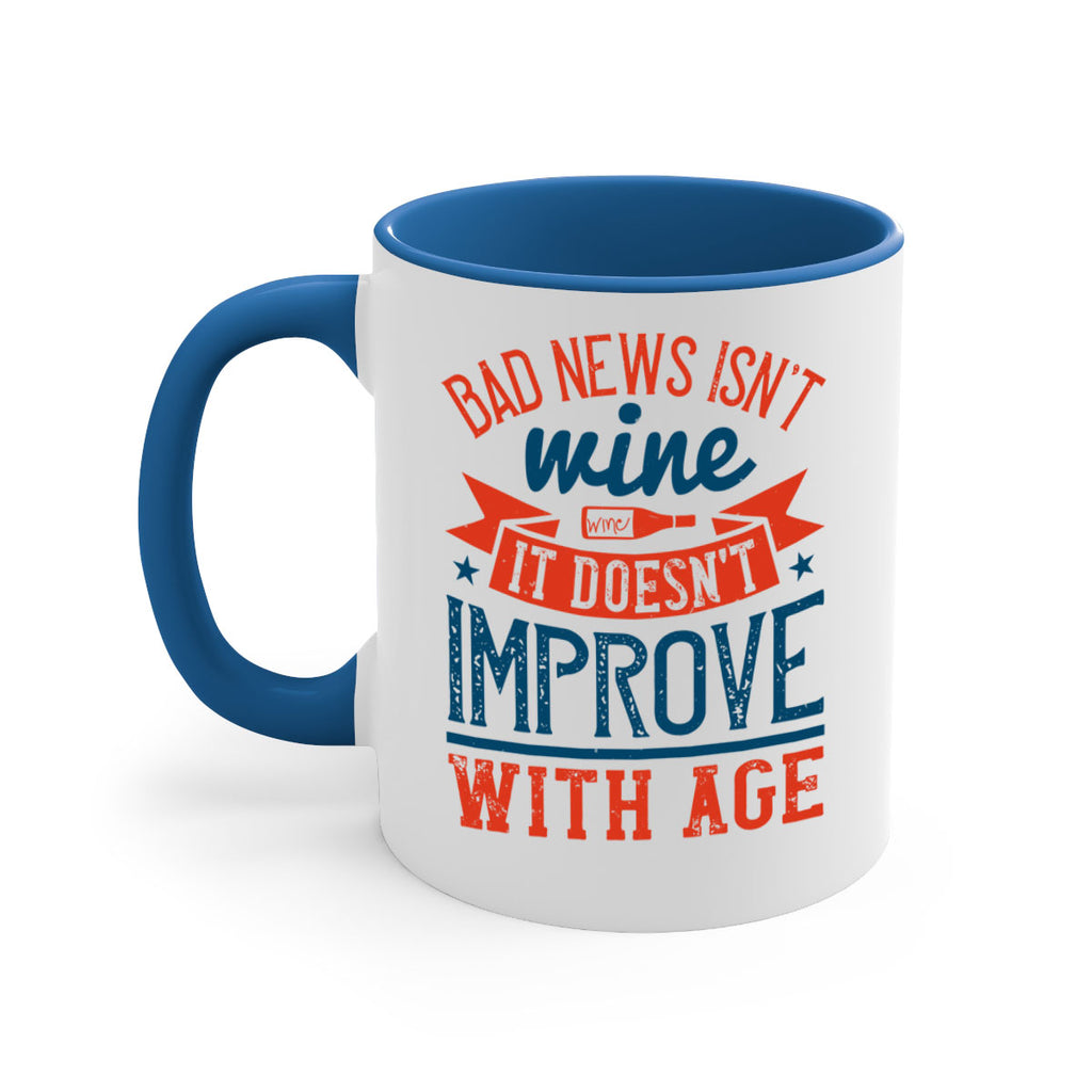 bad news isnt wine it doesnt improve with age 103#- wine-Mug / Coffee Cup