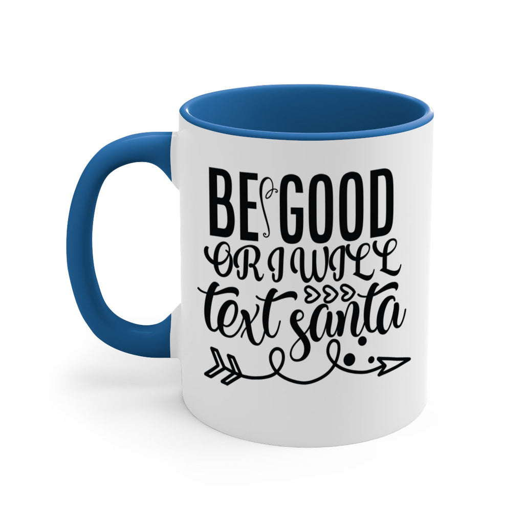 be good or i will text santa 409#- christmas-Mug / Coffee Cup