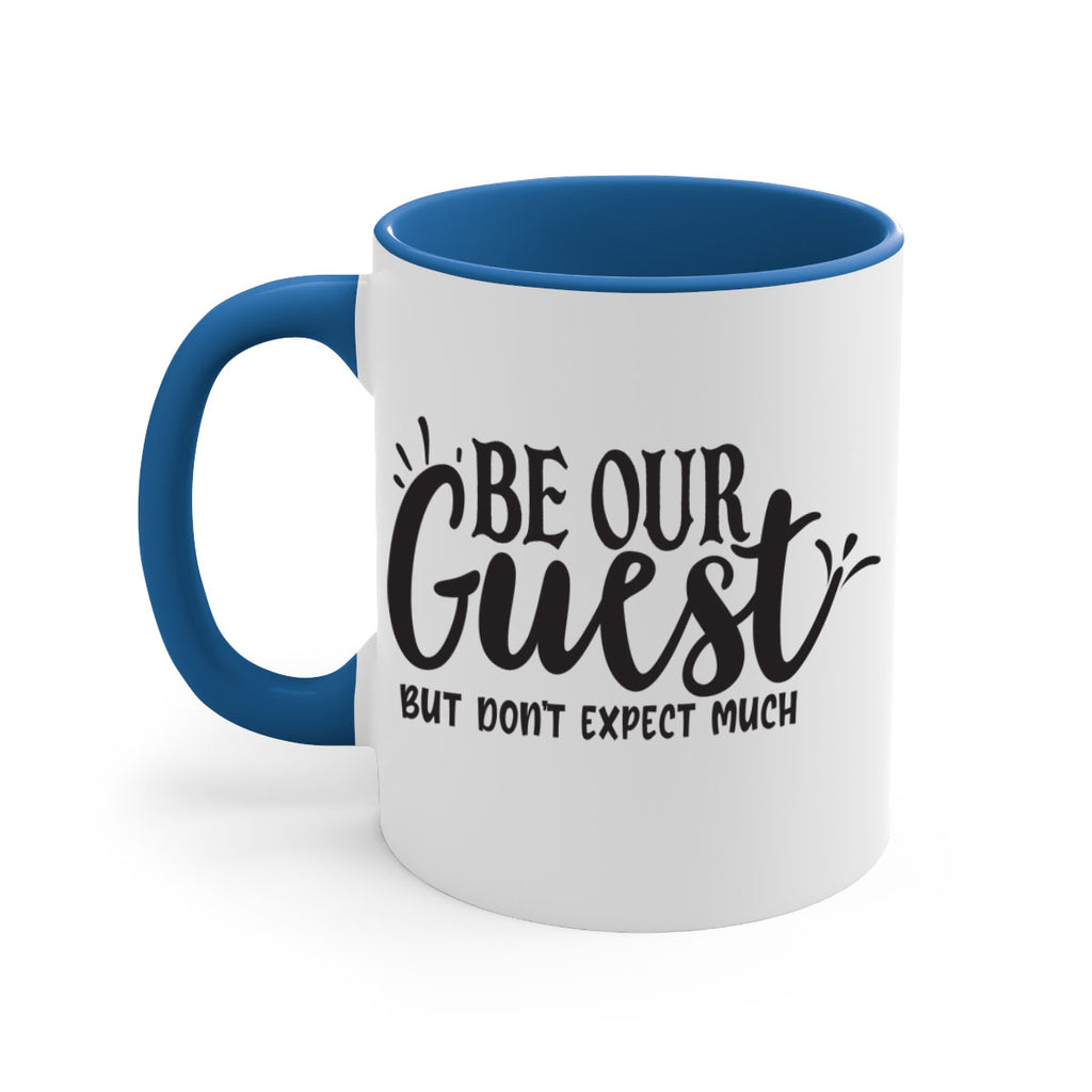 be our guest but dont expect much 89#- home-Mug / Coffee Cup