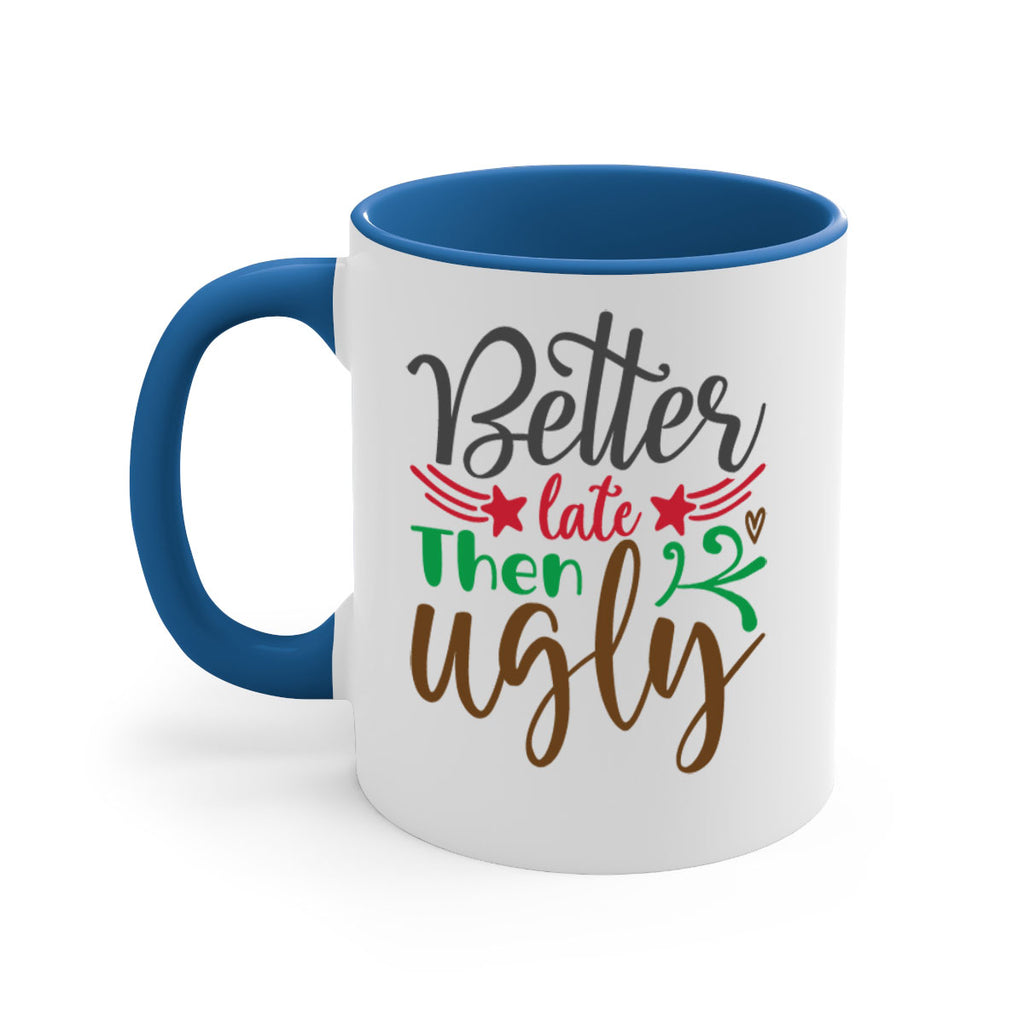 better late then ugly 300#- christmas-Mug / Coffee Cup