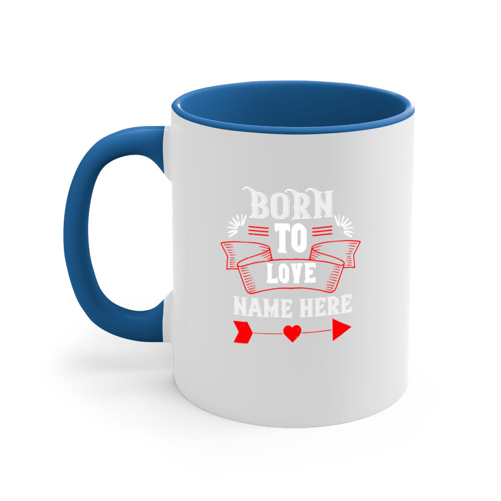 born to love name here 65#- valentines day-Mug / Coffee Cup