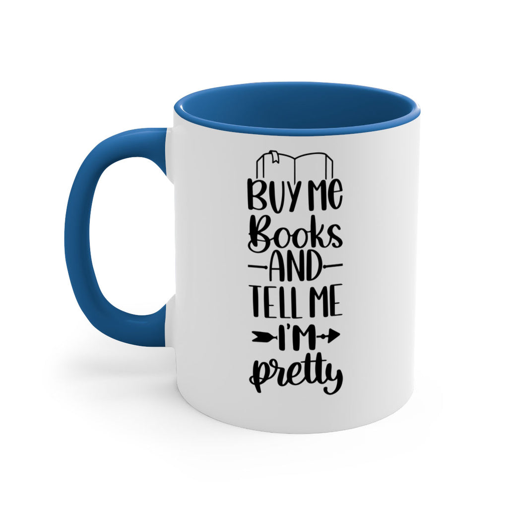 buy me books and tell me im pretty 43#- Reading - Books-Mug / Coffee Cup