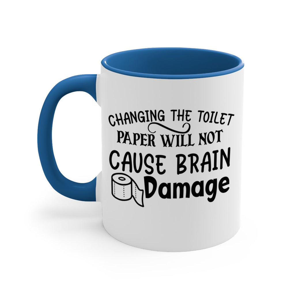 changing the toilet paper will not cause brain damage 86#- bathroom-Mug / Coffee Cup