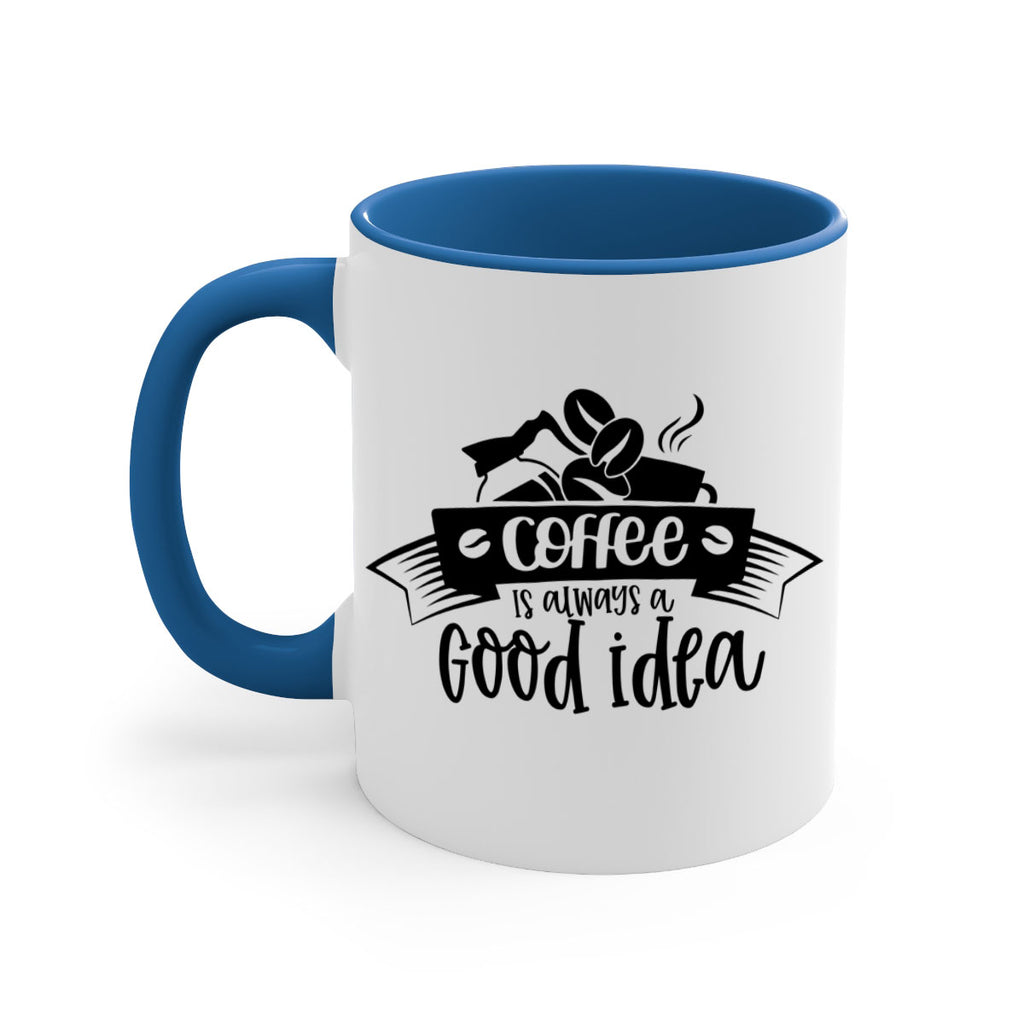 coffe is always a good idea 181#- coffee-Mug / Coffee Cup