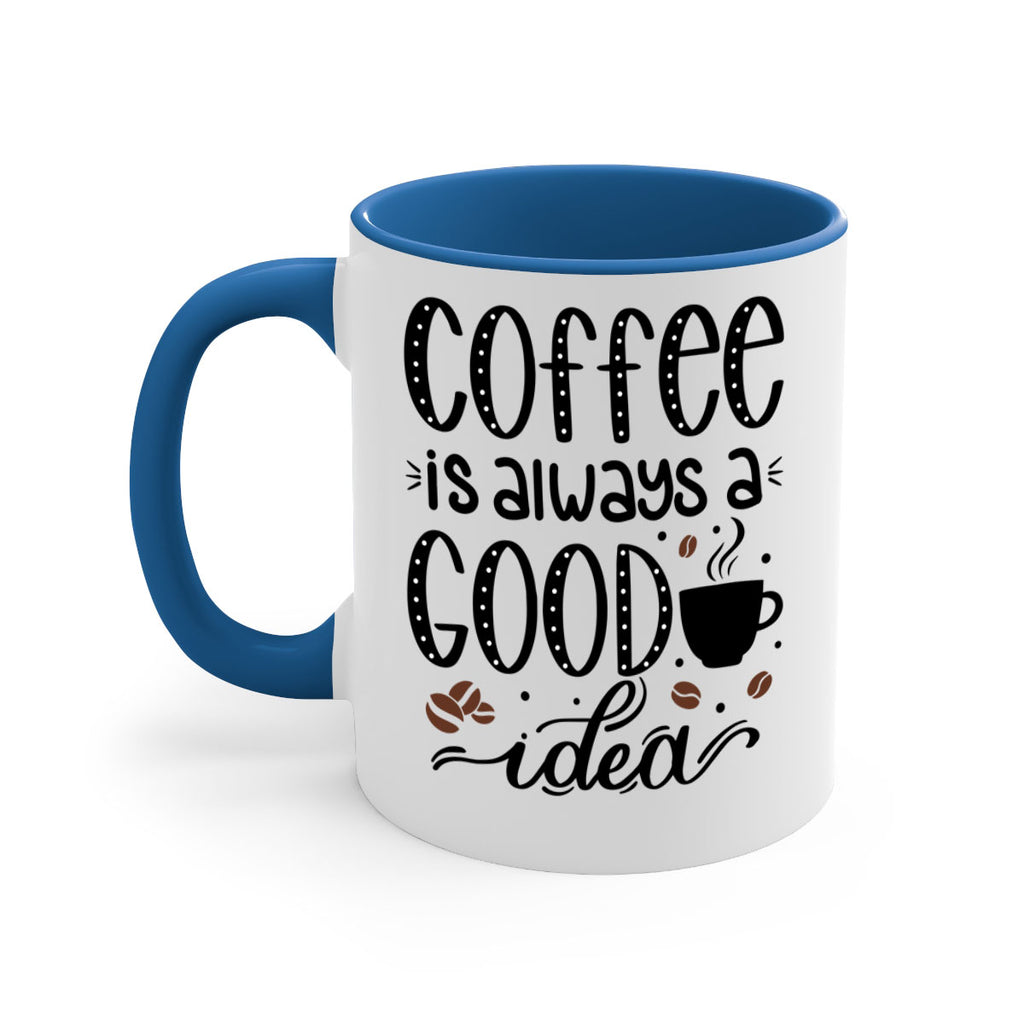 coffee is always a good 156#- coffee-Mug / Coffee Cup