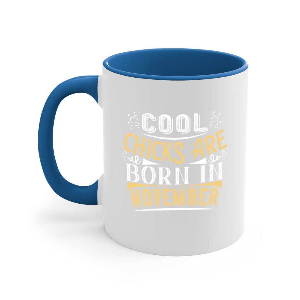 cool chicks are born in November Style 103#- birthday-Mug / Coffee Cup