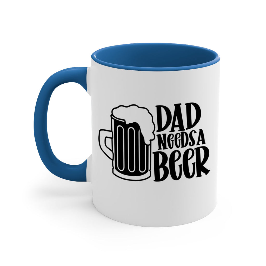 dad needs a beer 40#- beer-Mug / Coffee Cup