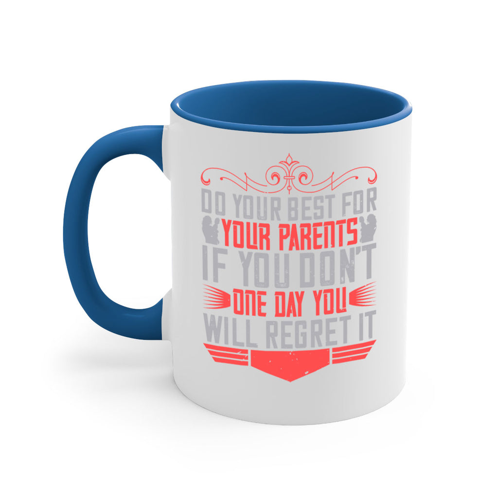 do your best for your parents if you don’t one day you will regret it 1#- parents day-Mug / Coffee Cup