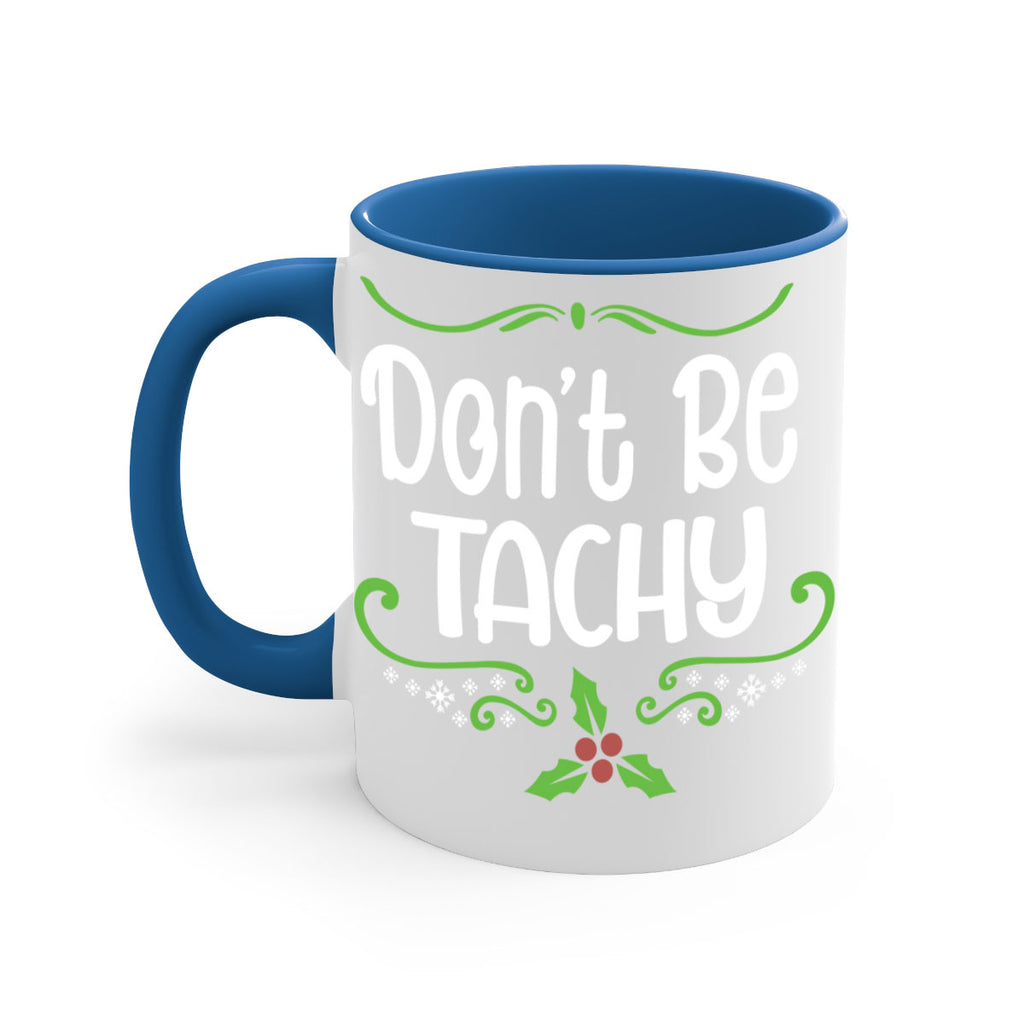 don't be tachy (2) style 183#- christmas-Mug / Coffee Cup