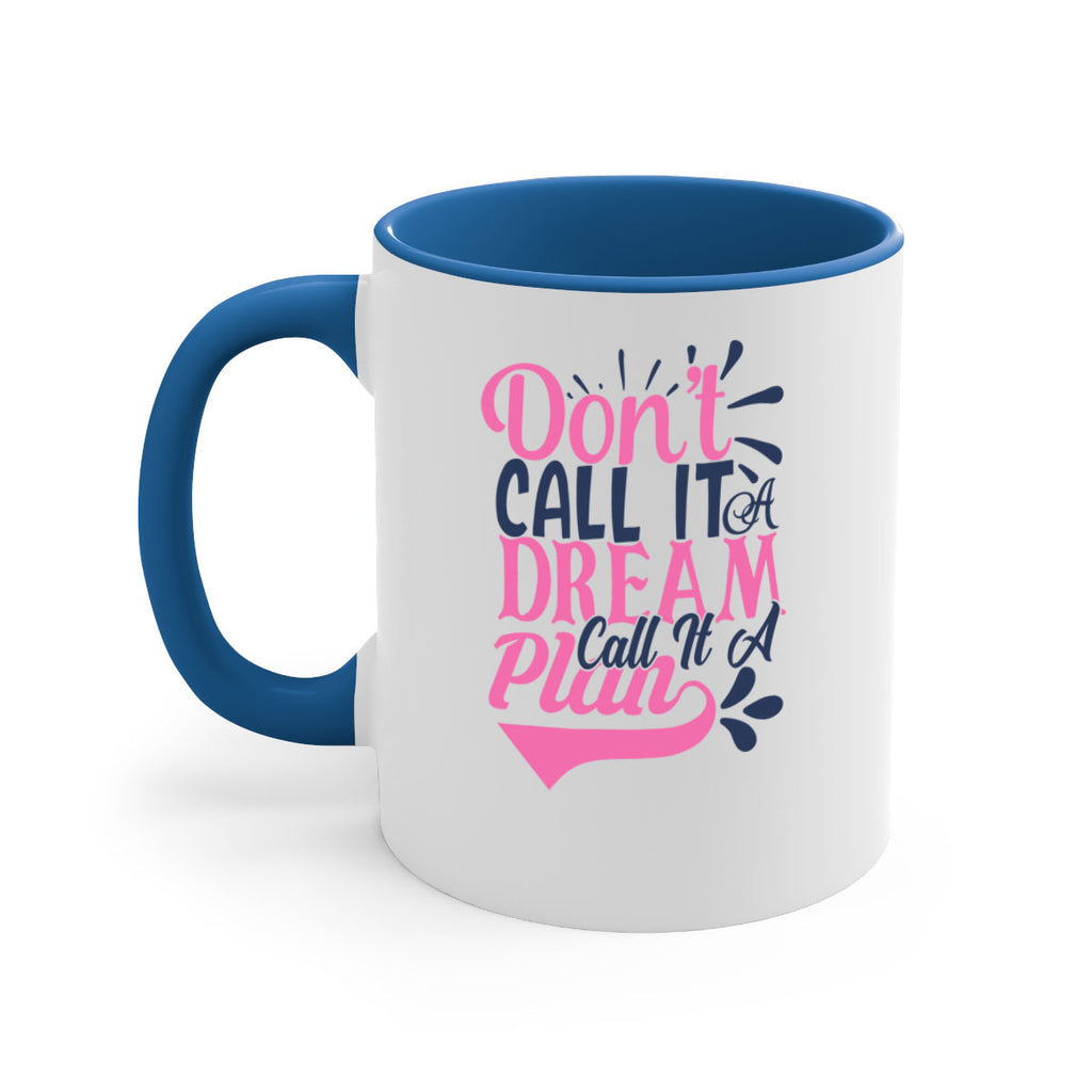 dont call it a dream call it a plan Style 125#- motivation-Mug / Coffee Cup